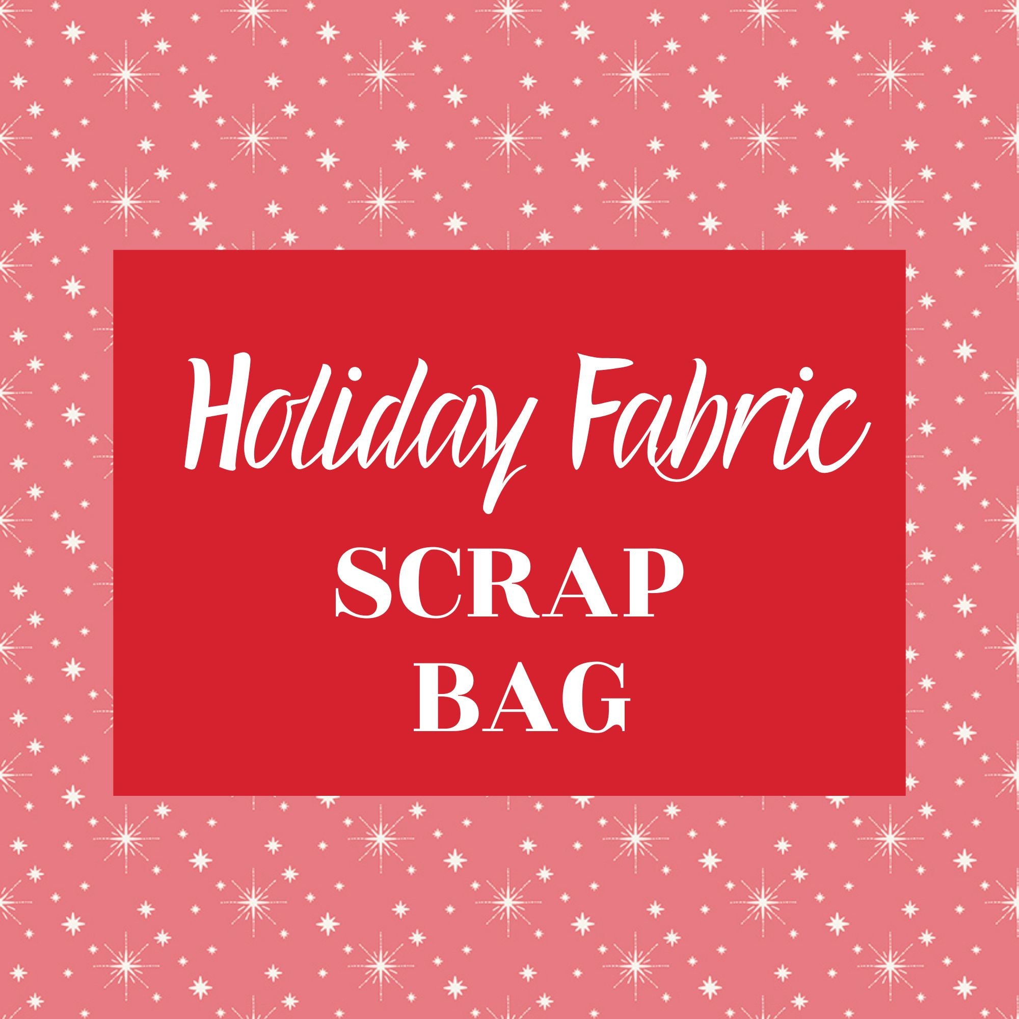 Holiday Fabric Scrap Bag | Choose Your Holiday Fabric | Two size options