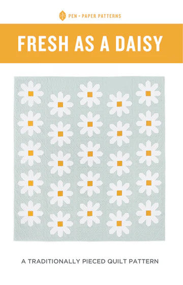 Fresh as a Daisy Quilt Pattern by Pen + Paper Patterns|  P176-FRESHASADAISY