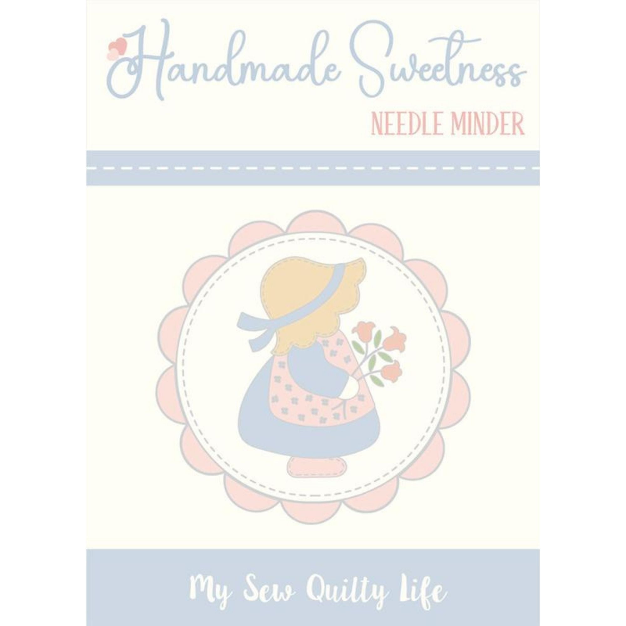 PRESALE Handmade Sweetness Needle Minder Sunbonnet Girl by Heather Briggs of My Sew Quilty Life | MSQL 131N