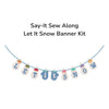 PRESALE TYPE/ography Say-It Sew Along Let It Snow Banner Quilt Kit by Lori Holt of Bee in My Bonnet