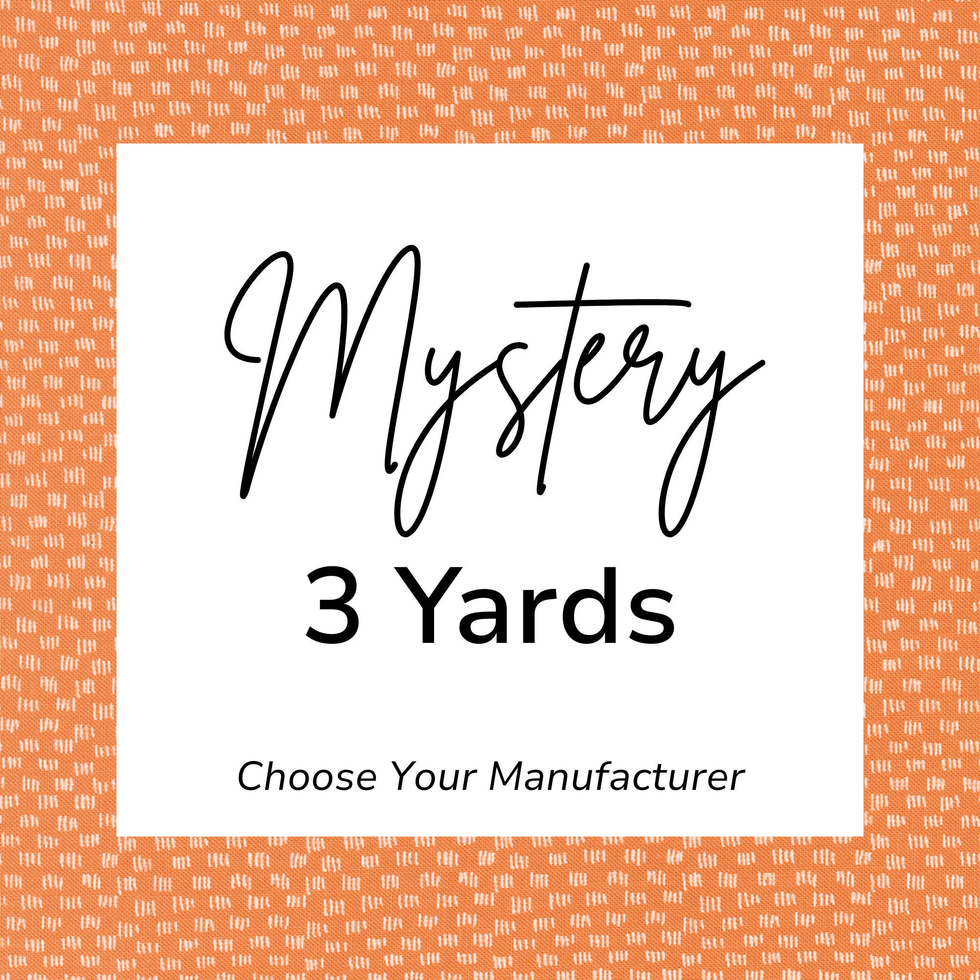 Mystery 3 Yard Fabric | Choose the Manufacturer, We’ll Choose the Fabric