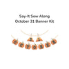 PRESALE TYPE/ography Say-It Sew Along October 31 Banner Quilt Kit by Lori Holt of Bee in My Bonnet