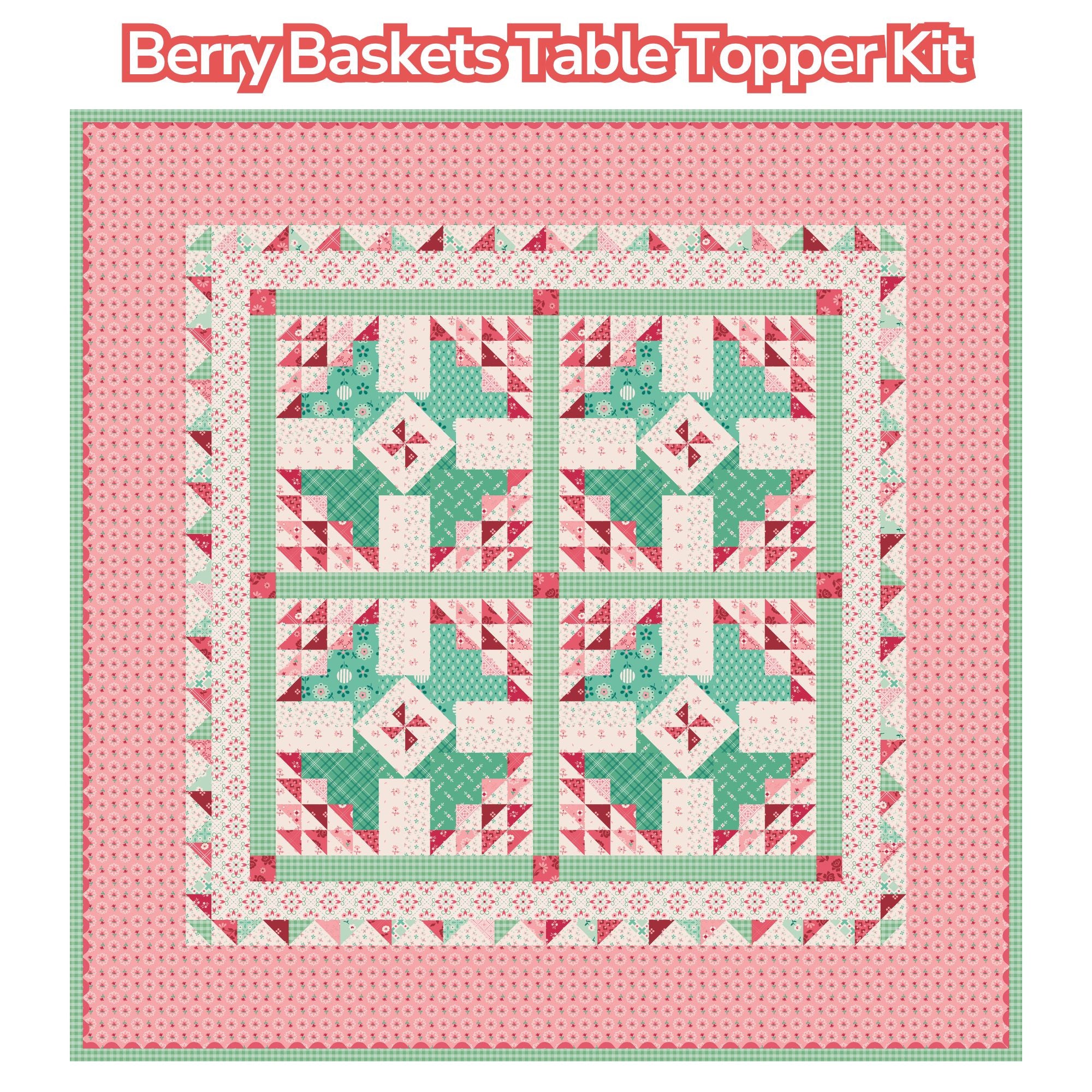 PRESALE Berry Baskets Table Topper Kit Boxed With Berry and Sage by Lori Holt of Bee in My Bonnet | KT-17381
