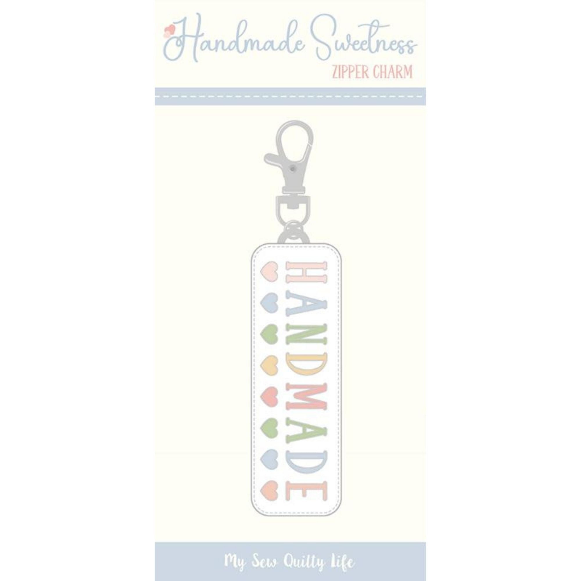 PRESALE Handmade Sweetness Zipper Charm Handmade by Heather Briggs of My Sew Quilty Life | MSQL 122N